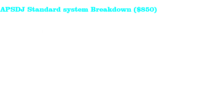 &nbsp;APSDJ Standard system Breakdown ($850) 5 hours of Music (1 hour mingling, 1 hour Dinner 3 hours dancing typical) overtime our standard $30/half hr No mileage charge up to 40 miles round trip from zip code 15601. (50 cents per mile over allotment) Wired microphone Long range wireless microphone Standard Dancefloor lighting Standard Sound System Reception management service (coordination with your other vendors to relieve your stress day of) Many addons available